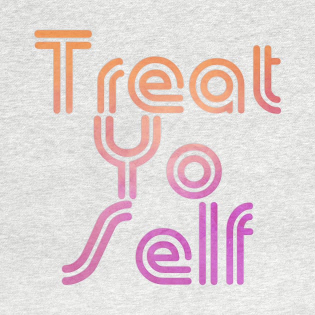 Treat Yo Self by trubble